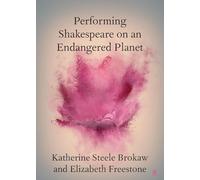 Performing Shakespeare on an Endangered Planet (Elements in Shakespeare Performance)