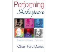 Performing Shakespeare: Preparation, Rehearsal, Performance