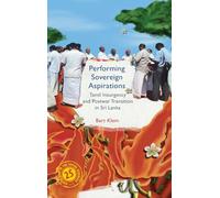 Performing Sovereign Aspirations: Tamil Insurgency and Postwar Transition in Sri Lanka (South Asia in the Social Sciences)