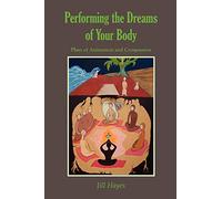 Performing the Dreams of Your Body: Plays of Animation and Compassion