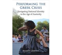 Performing the Greek Crisis: Navigating National Identity in the Age of Austerity (Studies in Dance: Theories and Practices)