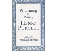 Performing the Music of Henry Purcell