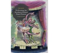 Performing the Northern Ireland Peace Process : In Defence of Politics