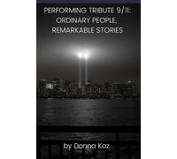 Performing Tribute 9/11: Ordinary People, Remarkable Stories