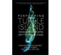 Performing Turtle Island: Indigenous Theatre on the World Stage