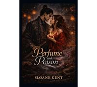 Perfume and Poison: A Court of Silk and Secrets (The Ledger of Silk)