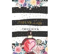 Perfume Lady Order Book: Customer Order Record Book for Perfume Business, Purchase Order Form with Order Log Section More than 200 Orders for Online Business and More Compact size 6x9 inches