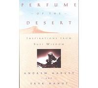Perfume of the Desert: Inspirations from Sufi Wisdom by Andrew Harvey (1999-04-01)