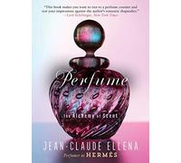 Perfume: The Alchemy of Scent - Paperback NEW Ellena, Jean-Cl 10/06/2017