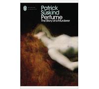 Perfume: the story of a murderer (Penguin Modern Classics)