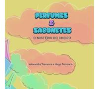 Perfumes & sabonetes: o mistério do cheiro