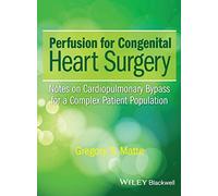 Perfusion for Congenital Heart Surgery: Notes on Cardiopulmonary Bypass for a Complex Patient Population
