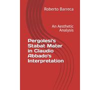 Pergolesi's Stabat Mater in Claudio Abbado's Interpretation: An Aesthetic Analysis (Roberto Barreca)