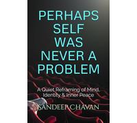 Perhaps Self Was Never a Problem