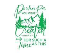 Perhaps You were Created for Such A Time As This E Wall Decals PVC 48x68.7cm Multiple Size Options Green