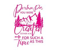 Perhaps You were Created for Such A Time As This E Wall Decals PVC 64x91.6cm Equipped with Transfer Film kit Rosered