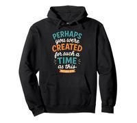 Perhaps You Were Created For Such A Time As This Esther 4 14 Pullover Hoodie