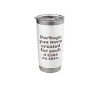Perhaps You were Created for Such A Time As This Esther 4:14 Stainless Steel Insulated Tumbler