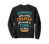 Perhaps You Were Created For Such A Time As This Esther 4 14 Sweatshirt