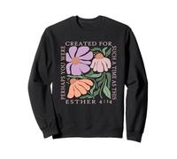 Perhaps You Were Created For Such A Time As This Esther 4:14 Sweatshirt