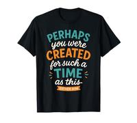 Perhaps You were Created for Such A Time As This Esther 4 14 T-Shirt