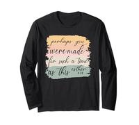 Perhaps You Were Made For Such A Time As This Long Sleeve T-Shirt