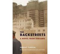 The Backstreets A Novel from Xinjiang 9780231202916 | Brand New