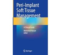 Peri-Implant Soft Tissue Management: A Clinical Guide