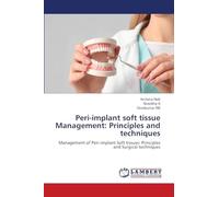 Peri-implant soft tissue Management: Principles and techniques