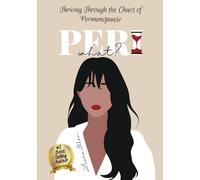 Peri What?: Thriving Through the Chaos of Perimenopause