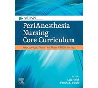 PeriAnesthesia Nursing Core Curriculum: Preprocedure, Phase I and Phase II PACU Nursing