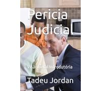 Pericia Judicial: Visão Geral Introdutória