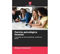 Perícia psicológica forense: O psicólogo na sala de audiências: a prática da perícia