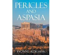 Pericles and Aspasia: A Story of Ancient Greece