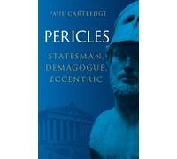 Pericles : Statesman, Demagogue, Eccentric