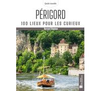 Périgord: 100 lieux pour les curieux