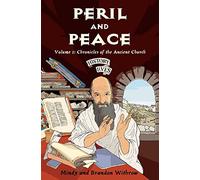 Peril and Peace: Chronicles of the Ancient Church (History Lives): Volume 1: Chronicles of the Ancient Church