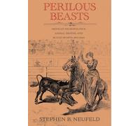 Perilous Beasts: Mexican Necropolitics, Animal Deaths, and Blood Sports, 1870-1920 (Diálogos Series)