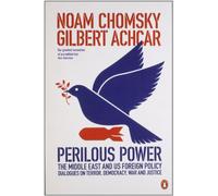 Perilous Power:The Middle East and U.S. Foreign Policy: Dialogues on Terror, Democracy, War, and Justice