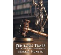 Perilous Times: Life in Post Christian America