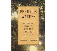 Perilous Waters: Settlers, Swamps, and the State, 1775-1920