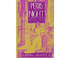 Perils of the Night: A Feminist Study of Nineteenth-Century Gothic by Eugenia C.