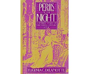 Perils of the Night: A Feminist Study of Nineteenth-Century Gothic by Eugenia C.