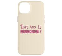 Perimenopausal Women Menopause Perimenopause Case for iPhone 14 Plus