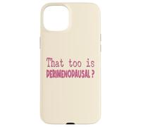 Perimenopausal Women Menopause Perimenopause Case for iPhone 15 Plus