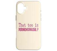 Perimenopausal Women Menopause Perimenopause Case for iPhone 16 Plus