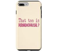 Perimenopausal Women Menopause Perimenopause Case for iPhone 7 Plus/8 Plus