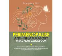 PERIMENOPAUSE ANTI-INFLAMMATORY MEAL PLAN COOKBOOK: Science-Backed Recipes & 30-Day Meal Plan to Balance Hormones, Calm Inflammation & Reclaim Energy During Perimenopause and Beyond