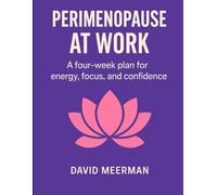 Perimenopause at Work - A Four-Week Plan to Stabilize Energy, Protect Focus, and Speak Up at Work Without Apology