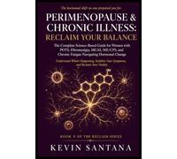 Perimenopause & Chronic Illness: Reclaim Your Balance: The Complete Science-Based Guide for Women with POTS, Fibromyalgia, MCAS, ME/CFS, and Chronic ... and Reclaim You (The Reclaim Series)